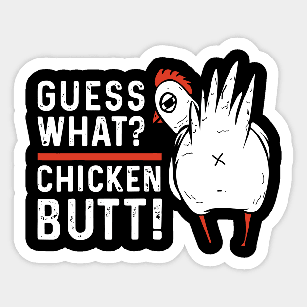 Guess What Chicken Butt Sticker by Aratack Kinder